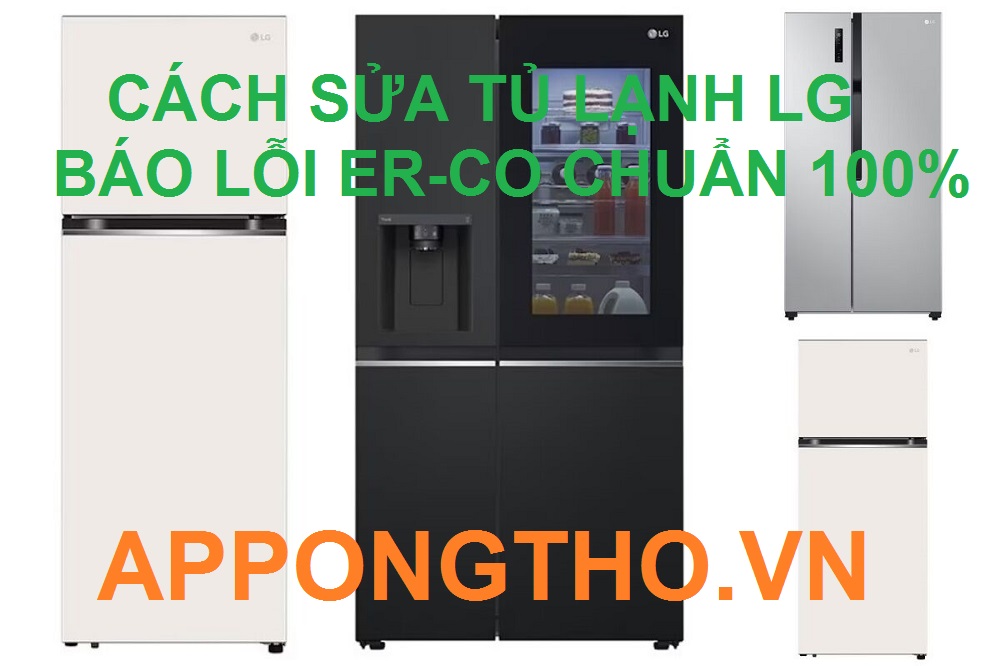 Tự sửa lỗi ER-CO trên tủ lạnh LG cùng App Ong Thợ 0948 559 995