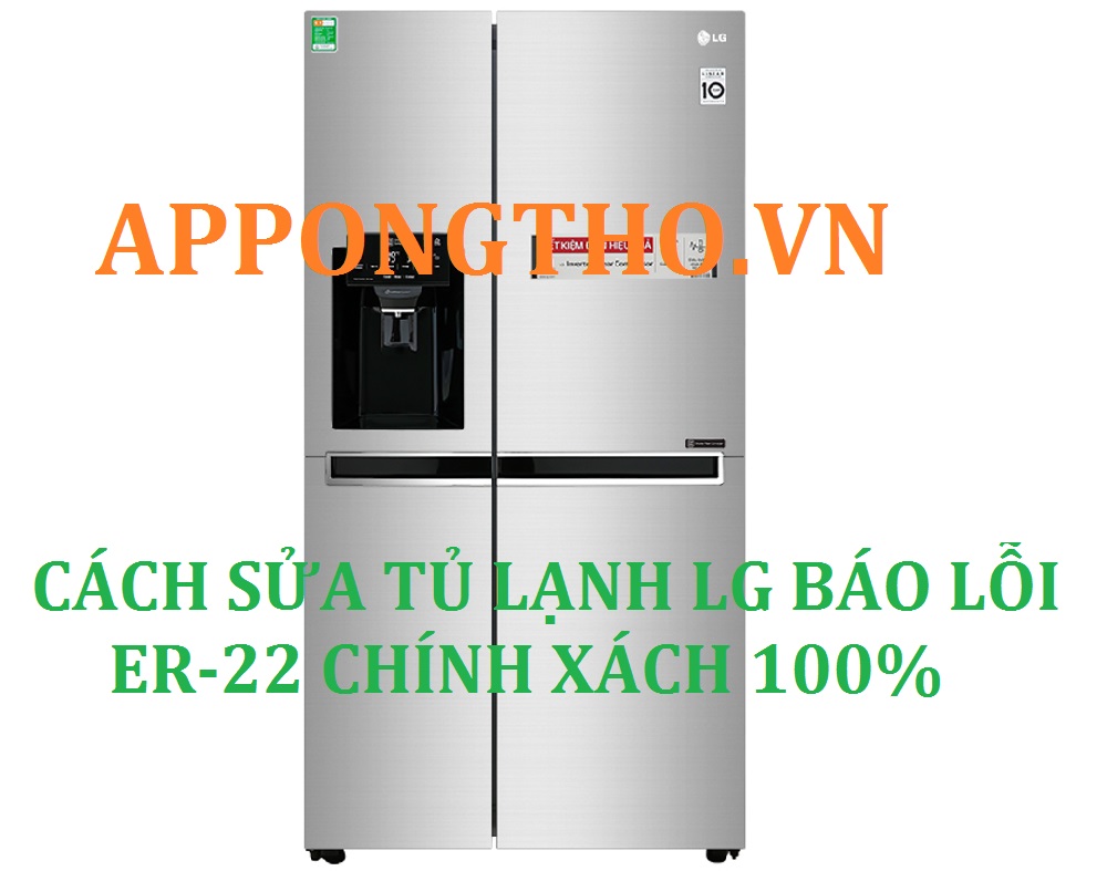 Tủ Lạnh LG Báo Lỗi ER- 22 Tài Liệu Khắc Phục chuẩn 100%