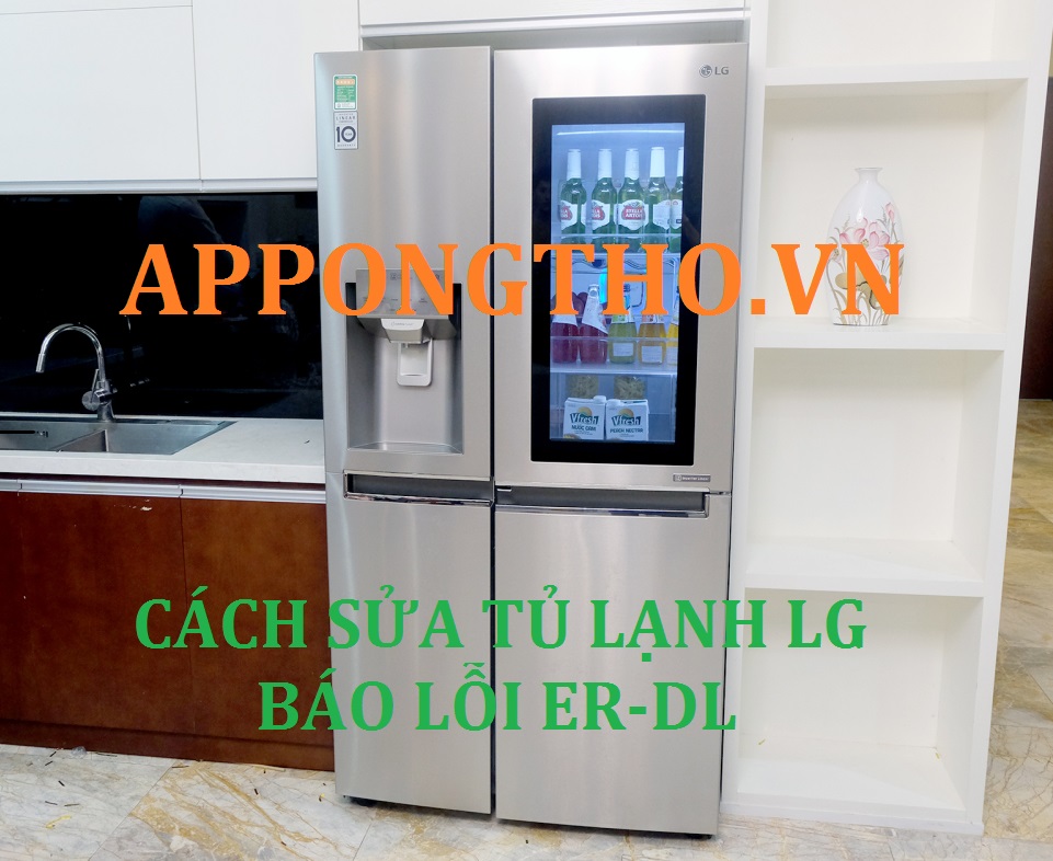 Sự cố tủ lạnh LG báo lỗi Er – DL với cách khắc phục nhanh