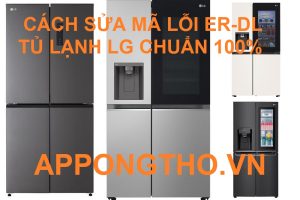 Cách sửa lỗi ER-DL trên tủ lạnh LG Chuẩn cùng App Ong Thợ