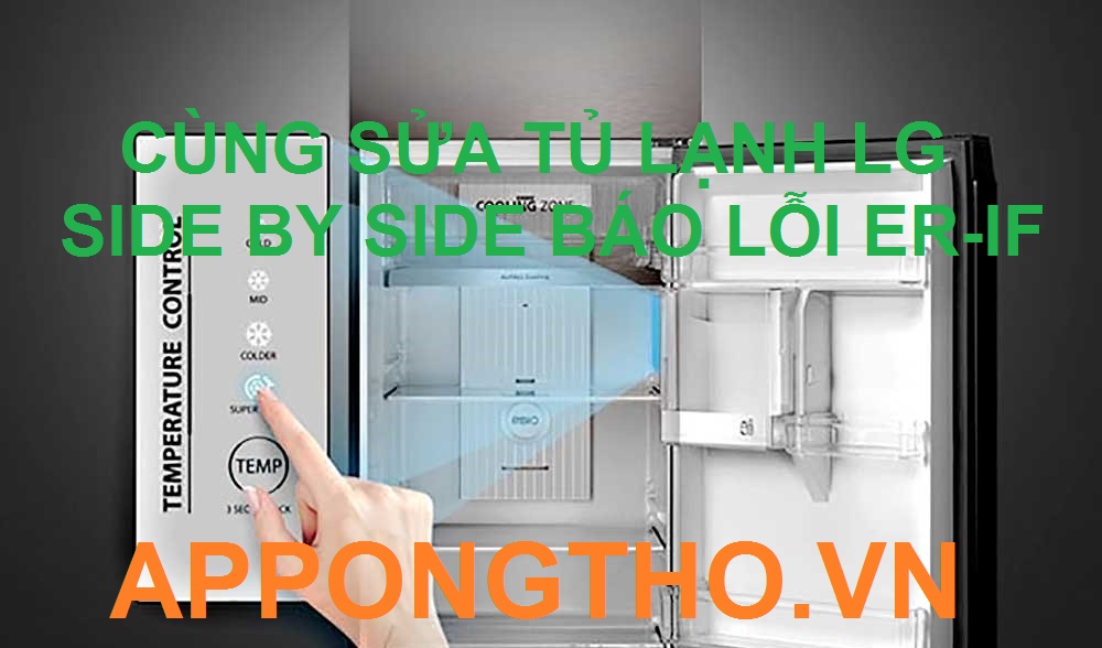 Cùng sửa lỗi ER-IF tủ lạnh LG Side By Side, Inverter