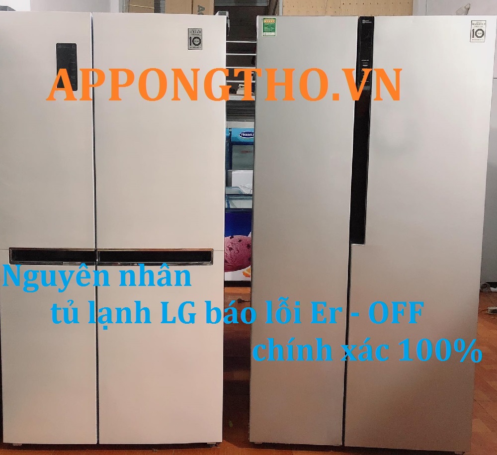 Nguyên nhân tủ lạnh LG báo lỗi Er - OFF chính xác 100%