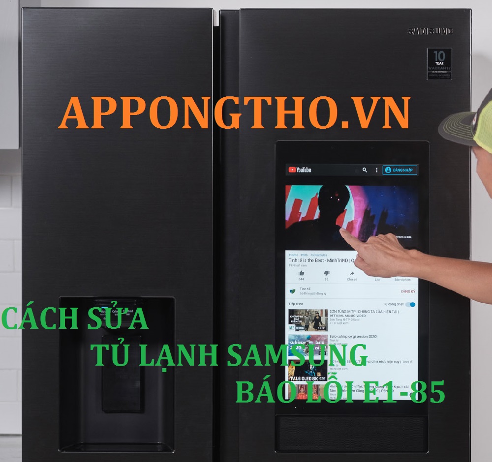 Vì Sao Tủ Lạnh Samsung Báo Lỗi E1-85 Nguyên nhân & Cách Sử Lý