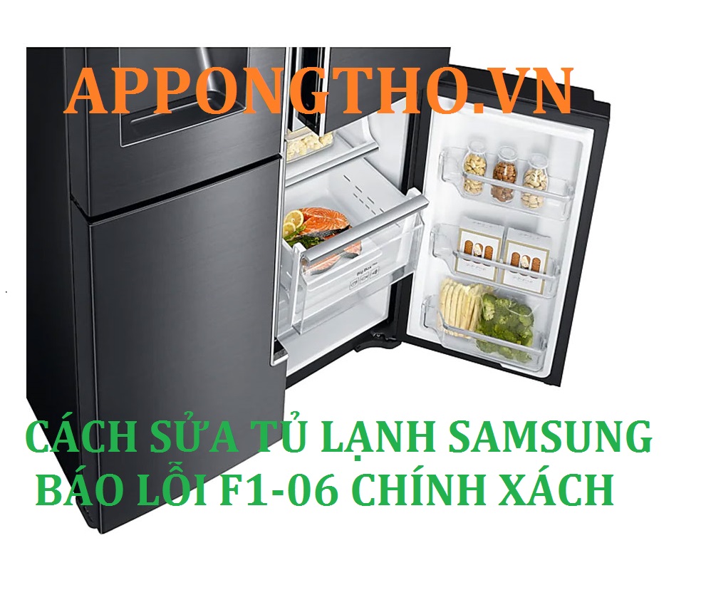 Nguyên Nhân Tủ Lạnh Samsung Báo Lỗi F1-06 & Cách Khắc Phục