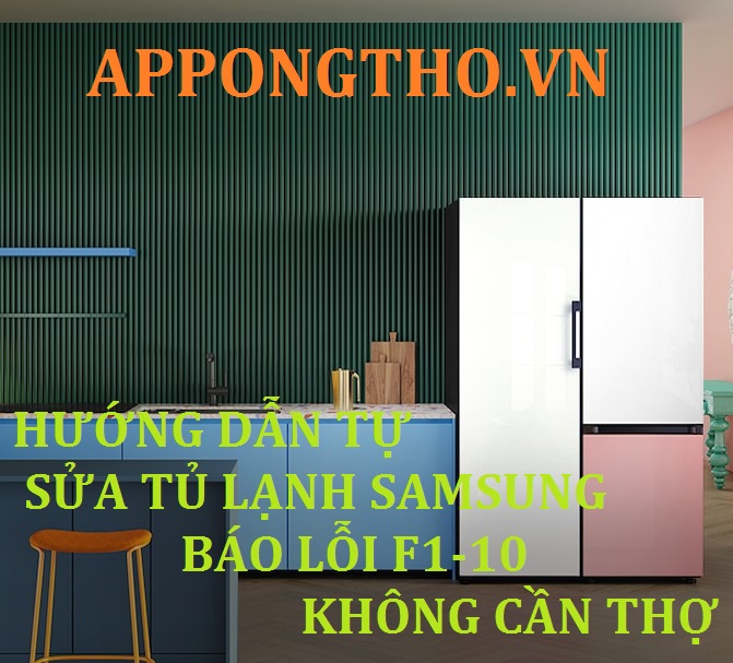 Nguyên Nhân Tủ Lạnh Samsung Báo Lỗi F1-10 & Các Sử Lý