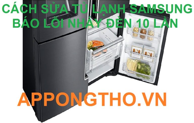Từng Bước Tự Sửa Tủ Lạnh Samsung Lỗi Nháy Đèn 10 Lần
