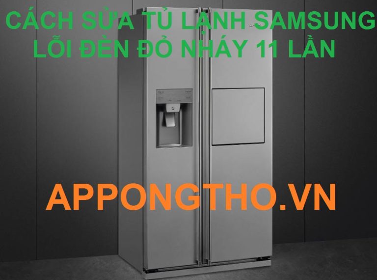 Tự sửa lỗi đèn đỏ nháy 11 lần trên tủ lạnh Samsung
