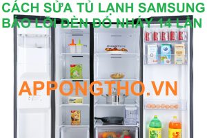 Tự Sửa Tủ Lạnh Samsung Nháy Đèn Báo Lỗi 14 Lần Liên Tục