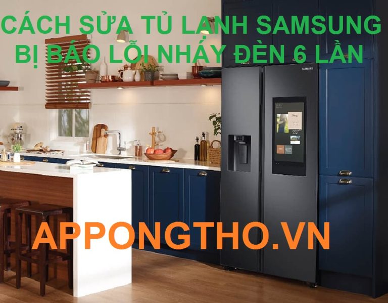 Tự Sửa Tủ Lạnh Samsung Lỗi 6 Nháy Đèn Đỏ Trong 1 Nhịp cùng