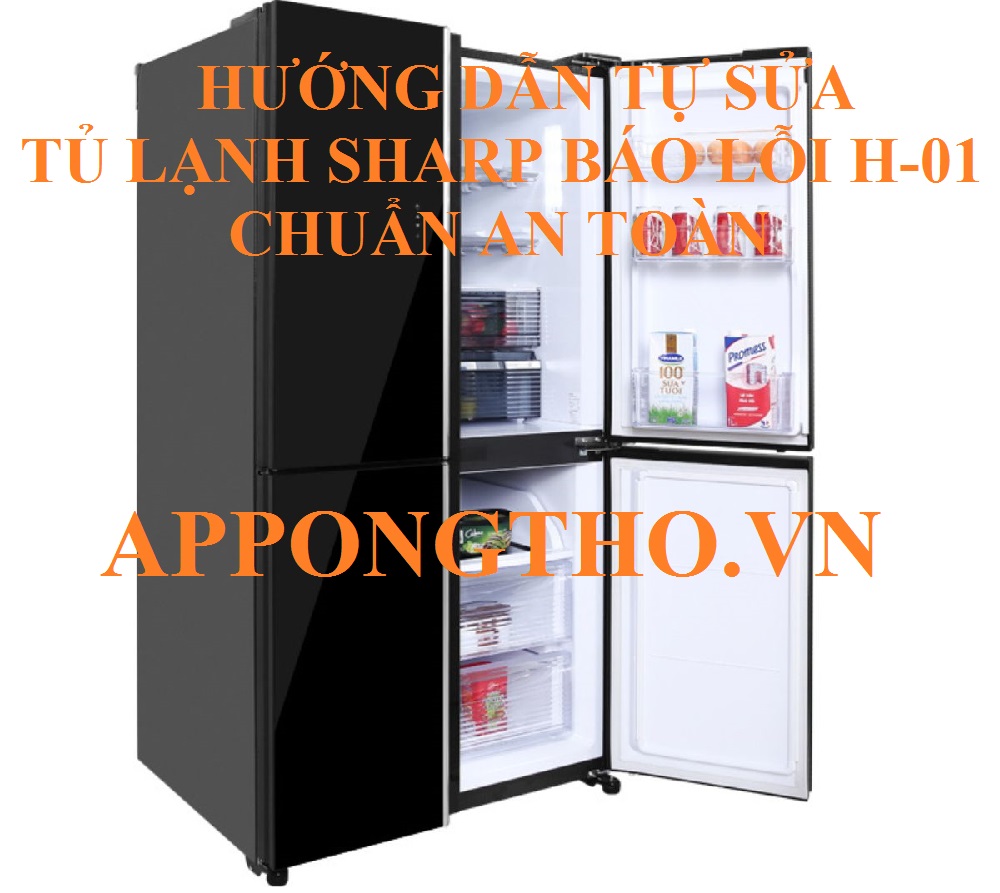 Quy trình tự sửa mã lỗi H-01 tủ lạnh Sharp side by side