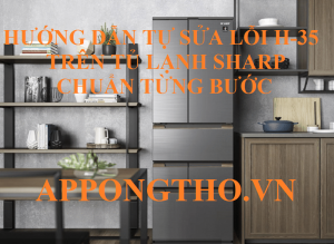 Quy Trình Tự Sửa Lỗi H-35 Tủ Lạnh Sharp Từng Bước An Toàn