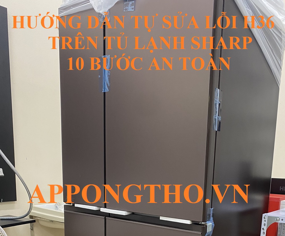 Nguyên nhân gây lỗi H-36 trên tủ lạnh Sharp