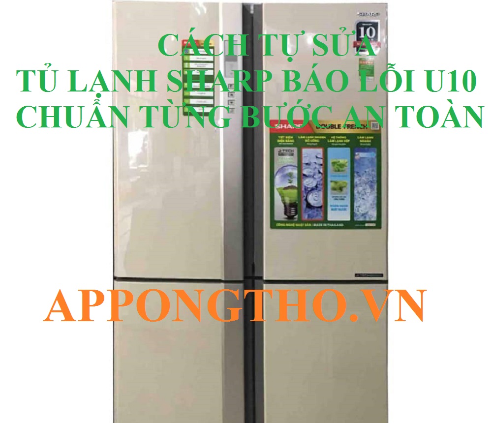 Cách tự sửa lỗi U-10 tủ lạnh Sharp Side by Side từng bước an toàn