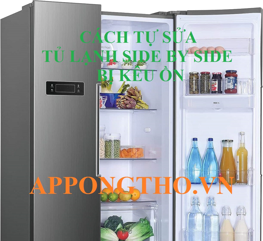 Tự Sửa Độ Ồn Trên Tủ Lạnh Side by Side Từng Bước An Toàn