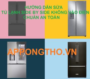 Quy trình Sửa lỗi không vào điện tủ lạnh Side by side