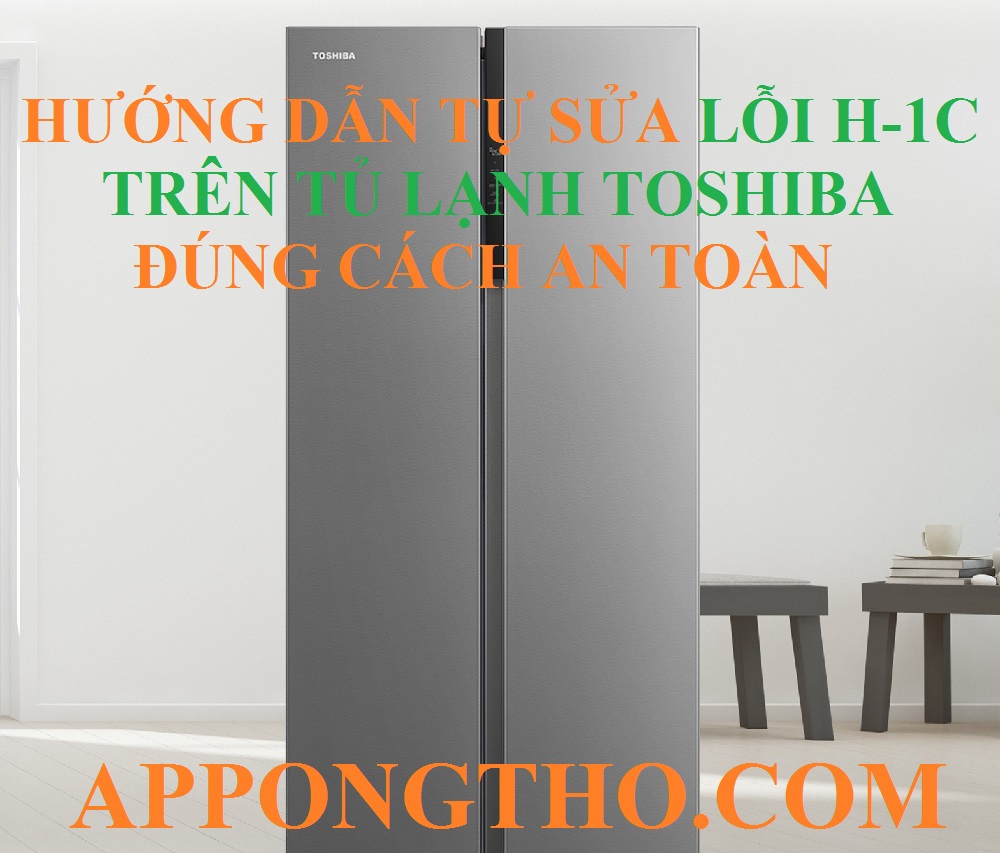 Cách khắc phục tủ lạnh Toshiba lỗi H-1C
