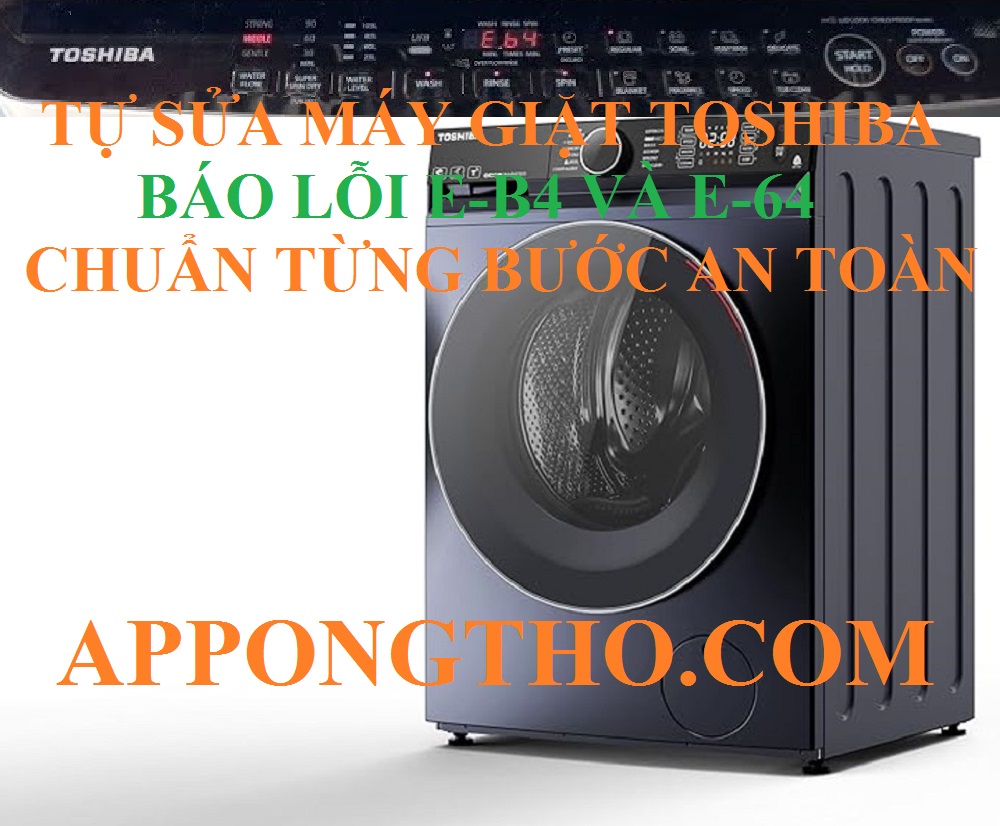 Dịch vụ sửa lỗi E-B4, E-64 máy giặt Toshiba