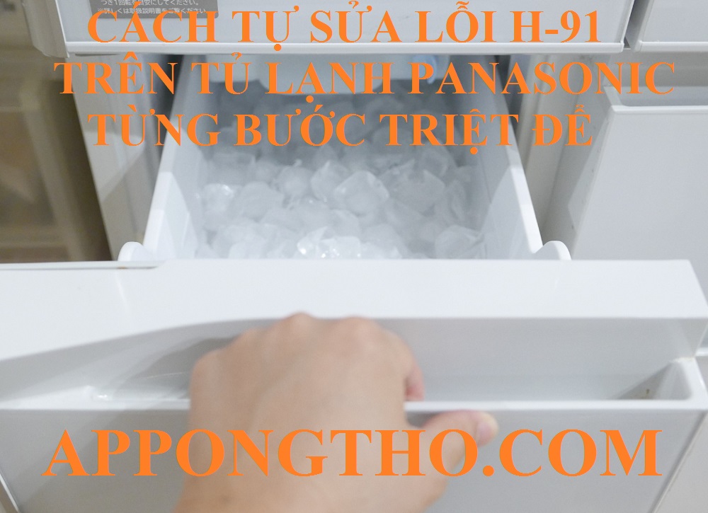 Quy trình tự xóa lỗi H-91 trên tủ lạnh Panasonic an toàn