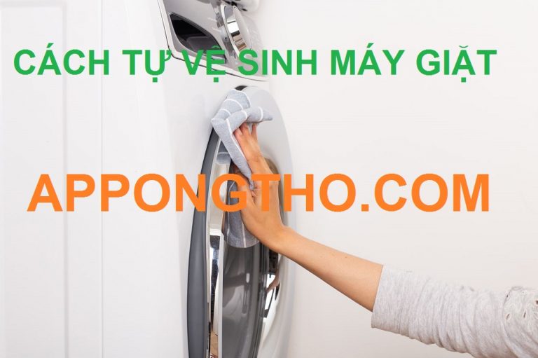 Quy Trình Vệ Sinh Bảo Dưỡng Máy Giặt Sạch Bóng Chuẩn An Toàn