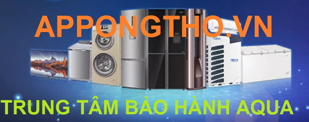 Danh Sách Bảo Hành Aqua Tại Hà Nội & Toàn Quốc