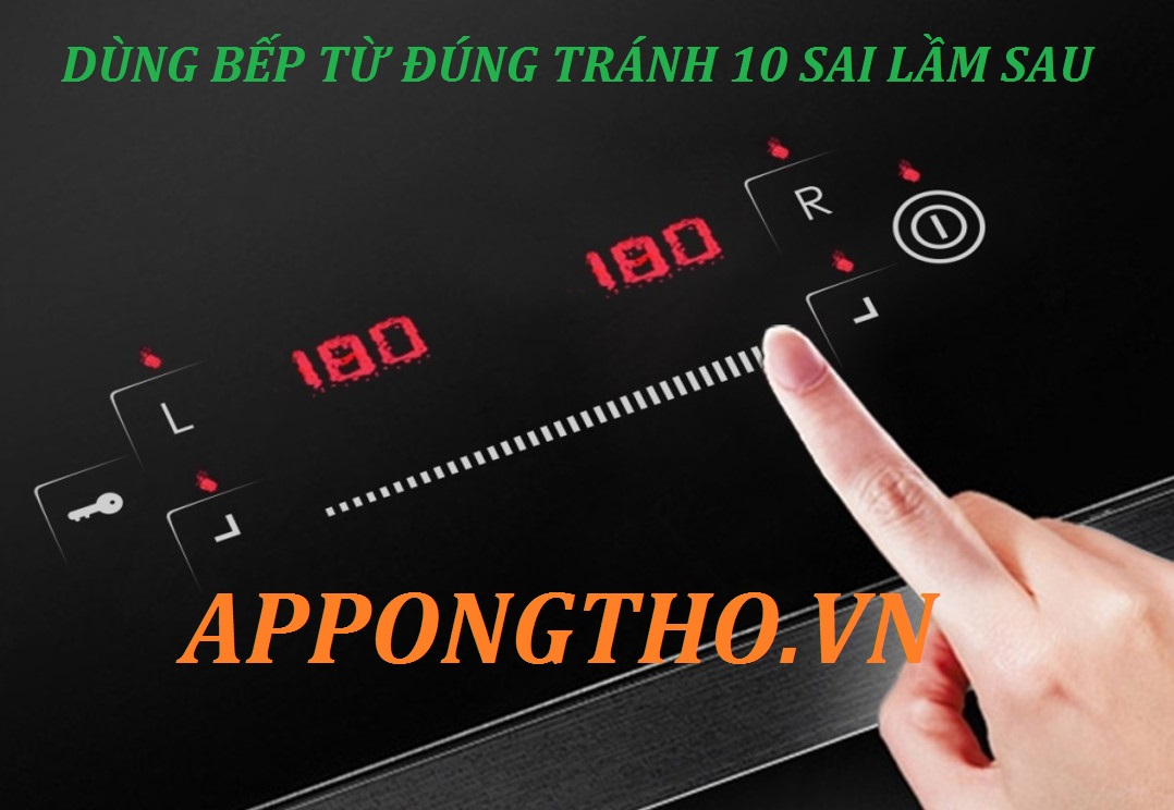 Dùng Bếp Từ 10 sai lầm phổ biến