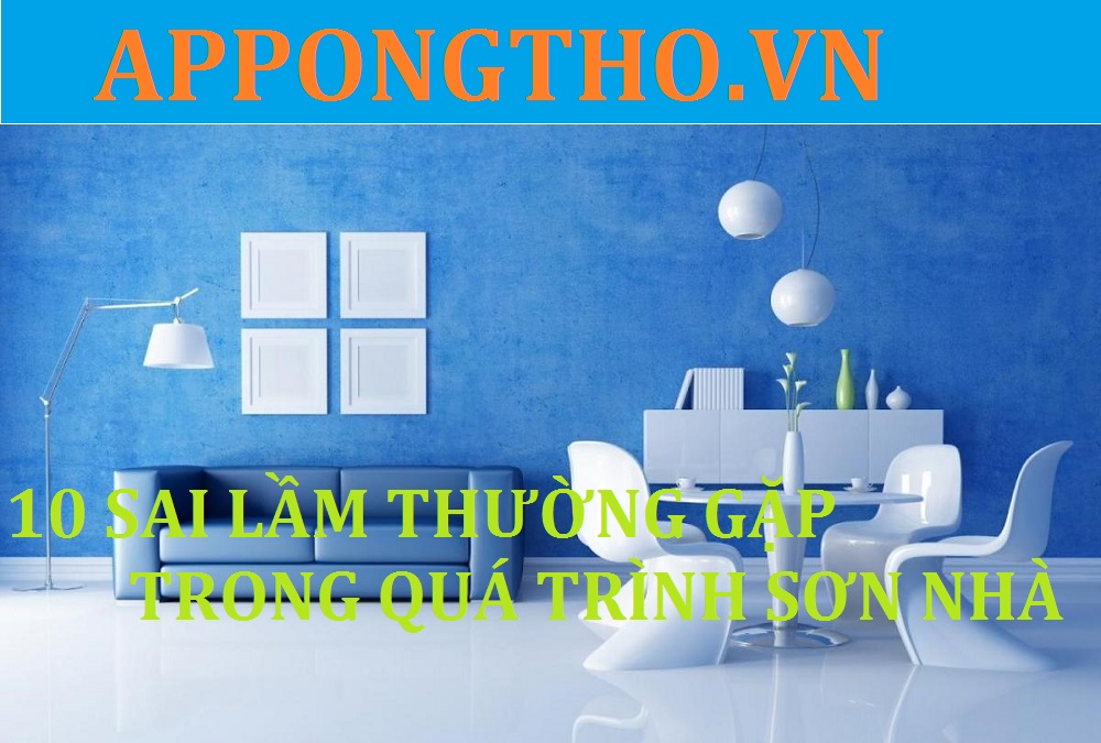 10 sai lầm khi sơn nhà thường gặp trong quá trình thi công