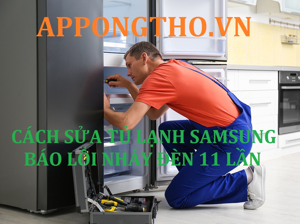 Cách khắc phục tủ lạnh samsung lỗi nháy đèn 11 lần /1 nhịp